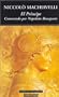 El Principe / the Prince: Comentado Por Nalopeon Bonaparte / Commentaries by Napoleon Buonaparte (Clasicos Universales / Universal Classics) (Spanish Edition)