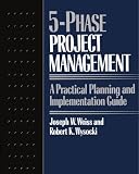 5 phase Project Management A Practical Planning And Implementation Guide