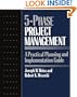 Five-phase Project Management: A Practical Planning And Implementation Guide