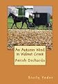 An Autumn Wind in Walnut Creek: Amish Orchards (Volume 1)