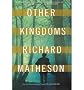 [OTHER KINGDOMS] BY Matheson, Richard (Author) Tor Books (publisher) Hardcover