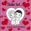Liebe ist ... wenn zwei heiraten
