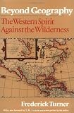 Beyond Geography: The Western Spirit Against the Wilderness