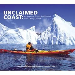 Unclaimed Coast: Sea Kayaking Ernest Shackleton's South Georgia Island (Penguin Original)