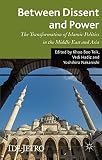Between dissent and power : the transformation of Islamic politics in the Middle East and Asia