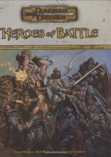 Heroes of Battle (Dungeons & Dragons d20 3.5 Fantasy Roleplaying, Rules Supplement), by David Noonan, Will McDermott, Stephen Schubert