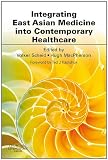 Integrating East Asian medicine into contemporary healthcare