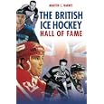 The British Ice Hockey Hall of Fame by Martin C. Harris