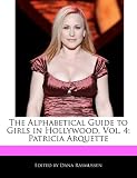 The Alphabetical Guide to Girls in Hollywood, Vol. 4: Patricia Arquette