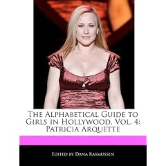 The Alphabetical Guide to Girls in Hollywood, Vol. 4: Patricia Arquette