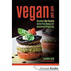 Vegan Yum Yum: Decadent (But Doable) Animal-Free Recipes for Entertaining and Everyday