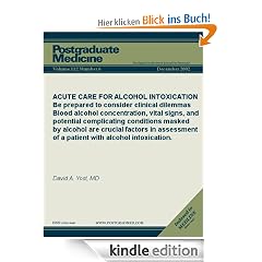 ACUTE CARE FOR ALCOHOL INTOXICATION: Be prepared to consider clinical dilemmas Blood alcohol concentration, vital signs, and potential complicating conditions ... intoxication. (Postgraduate Medicine)