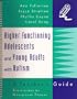Higher Functioning Adolescents and Young Adults With Autism: A Teacher's Guide