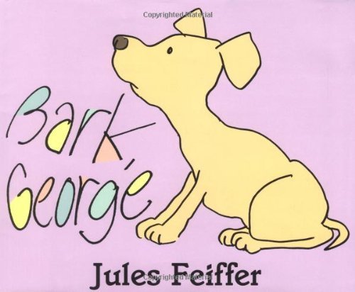 Bark, George [Hardcover] [1999] 1st Ed. Jules Feiffer