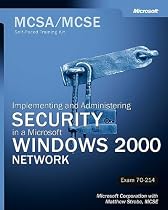 MCSA/MCSE Self-Paced Training Kit (Exam 70-214): Implementing and Administering Security in a Microsoft Windows 2000 Network (Pro-Certification)