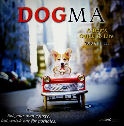 Dogma: A Dog's Guide to Life 2010 Wall Calendar (Calendar)