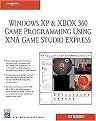Windows Xp & Xbox 360 Game Programming Using XNA Game Studio Express (Paperback)