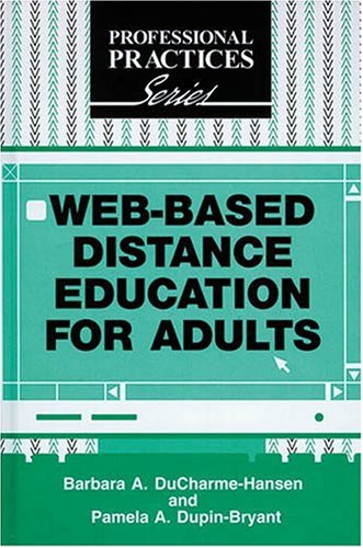 Web-Based Distance Education for Adults (The Professional Practices in Adult Education and Lifelong Learning Series)
