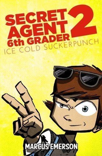 Secret Agent 6th Grader 2: Ice Cold Suckerpunch by Marcus Emerson (2013-11-07)