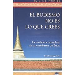 El budismo no es lo que crees/ Buddhism Is Not What You Think: La Verdadera Naturaleza De Las Ensenanzas De Buda/ Finding Freedom Beyond Beliefs (El Viaje Interior/ the Interior Voyage)