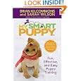 My Smart Puppy: Fun, Effective, and Easy Puppy Training (Book and 60min DVD) by Brian Kilcommons and Sarah Wilson