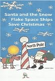 Santa and the Snow Flake Space Ships Save Christmas