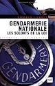 Gendarmerie nationale : Les soldats de la loi