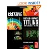 Creative Motion Graphic Titling for Film, Video, and the Web: Dynamic Motion Graphic Title Design
