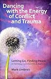 ISBN 9781484034552 product image for Dancing with the Energy of Conflict and Trauma: Letting Go - Finding Peace | upcitemdb.com