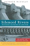 Silenced Rivers: The Ecology and Politics of Large Dams: Enlarged and Updated Edition