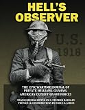 Hells Observer: The Epic Wartime Journal of Private William J. Graham, American Expeditionary Forces