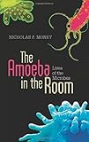 The amoeba in the room : lives of the microbes