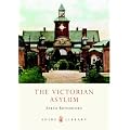 The Victorian Asylum (Shire Library)