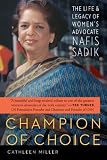 Champion of Choice: The Life and Legacy of Womens Advocate Nafis Sadik