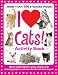 I Love Cats! Activity Book: Meow-velous stickers, trivia, step-by-step drawing projects, and more for the cat lover in you! (I Love Activity Books)