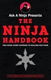 Ask a Ninja Presents The Ninja Handbook: This Book Looks Forward to Killing You Soon