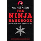 Ask a Ninja Presents The Ninja Handbook: This Book Looks Forward to Killing You Soon