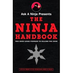 Ask a Ninja Presents The Ninja Handbook: This Book Looks Forward to Killing You Soon