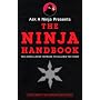 Ask a Ninja Presents The Ninja Handbook: This Book Looks Forward to Killing You Soon
