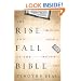 The Rise and Fall of the Bible: The Unexpected History of an Accidental Book