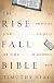 The Rise and Fall of the Bible