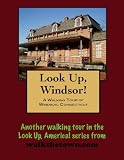 A Walking Tour of Windsor, Connecticut (Look Up, America!)