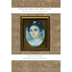 For Glory and Bolivar: The Remarkable Life of Manuela Saenz, 1797-1856