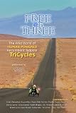 Free on Three, The Wild World of Human Powered Recumbent Tadpole TriCycles