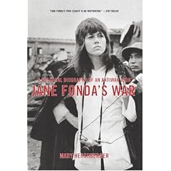 Jane Fonda's War: A Political Biography of an Antiwar Icon