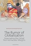 The rumor of globalization : desecrating the global from vernacular margins