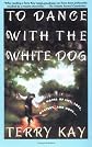 To Dance with the White Dog