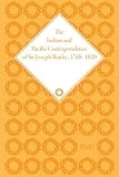 The Indian and Pacific correspondence of Sir Joseph Banks, 1768-1820