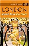 Pauline Frommer's London : spend less see more