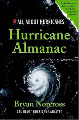 Hurricane Almanac: The Essential Guide to Storms Past, Present, and Future (Hurricane Almanac: The Essential Guide to Storms Past, Present, & Fu)